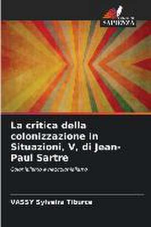 La critica della colonizzazione in Situazioni, V, di Jean-Paul Sartre de Vassy Sylveira Tiburce