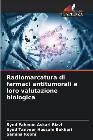 Radiomarcatura di farmaci antitumorali e loro valutazione biologica de Syed Faheem Askari Rizvi