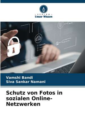 Schutz von Fotos in sozialen Online-Netzwerken de Vamshi Bandi