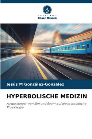 HYPERBOLISCHE MEDIZIN de Jesús M González-González