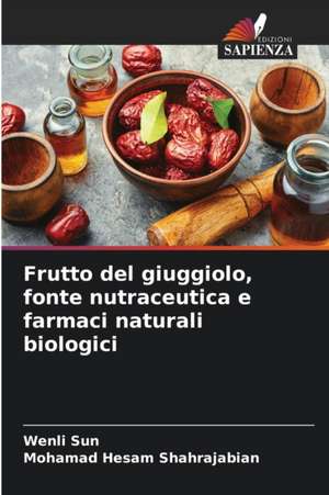 Frutto del giuggiolo, fonte nutraceutica e farmaci naturali biologici de Wenli Sun