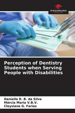 Perception of Dentistry Students when Serving People with Disabilities de Danielle R. B. Da Silva