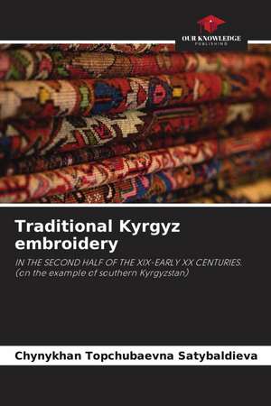 Traditional Kyrgyz embroidery de Chynykhan Topchubaevna Satybaldieva