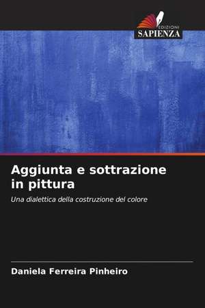 Aggiunta e sottrazione in pittura de Daniela Ferreira Pinheiro