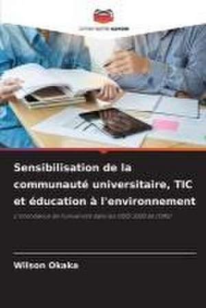 Sensibilisation de la communauté universitaire, TIC et éducation à l'environnement de Wilson Okaka