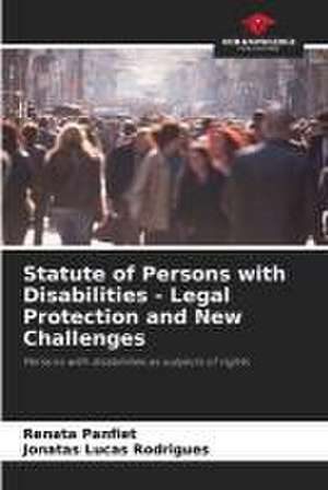 Statute of Persons with Disabilities - Legal Protection and New Challenges de Renata Panfiet