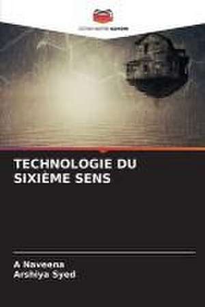 TECHNOLOGIE DU SIXIÈME SENS de A. Naveena