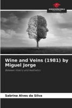 Wine and Veins (1981) by Miguel Jorge de Sabrina Alves Da Silva