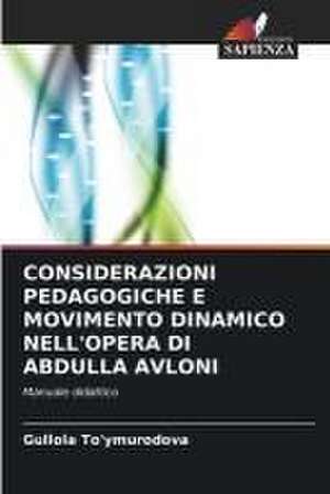 CONSIDERAZIONI PEDAGOGICHE E MOVIMENTO DINAMICO NELL'OPERA DI ABDULLA AVLONI de Gullola To'ymurodova