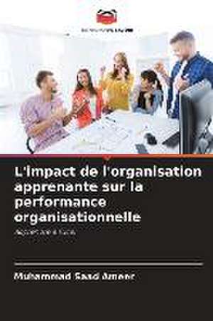 L'impact de l'organisation apprenante sur la performance organisationnelle de Muhammad Saad Ameer