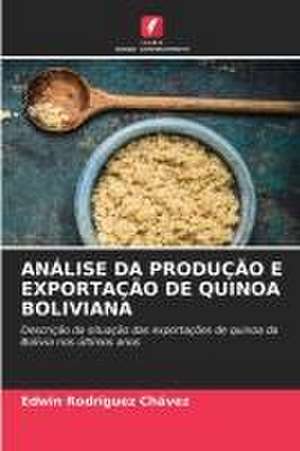 ANÁLISE DA PRODUÇÃO E EXPORTAÇÃO DE QUINOA BOLIVIANA de Edwin Rodríguez Chávez