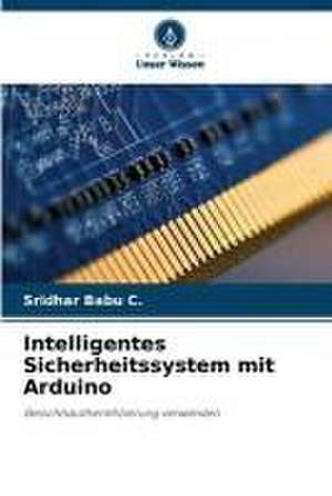 Intelligentes Sicherheitssystem mit Arduino de Sridhar Babu C.