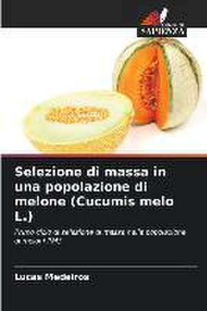 Selezione di massa in una popolazione di melone (Cucumis melo L.) de Lucas Medeiros