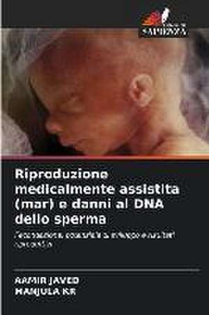 Riproduzione medicalmente assistita (mar) e danni al DNA dello sperma de Aamir Javed