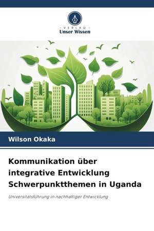 Kommunikation über integrative Entwicklung Schwerpunktthemen in Uganda de Wilson Okaka