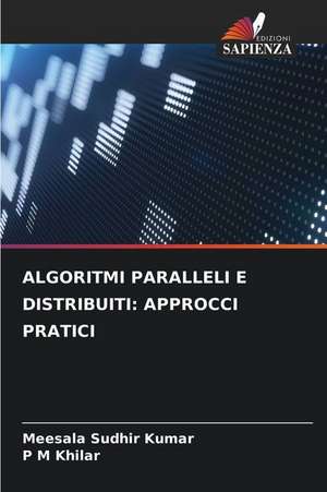 ALGORITMI PARALLELI E DISTRIBUITI: APPROCCI PRATICI de Meesala Sudhir Kumar