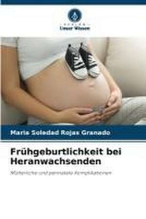 Frühgeburtlichkeit bei Heranwachsenden de Maria Soledad Rojas Granado