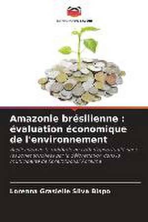 Amazonie brésilienne : évaluation économique de l'environnement de Lorenna Grasielle Silva Bispo