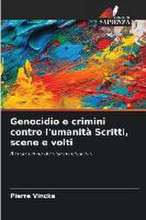 Genocidio e crimini contro l'umanità Scritti, scene e volti de Pierre Vincke