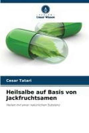 Heilsalbe auf Basis von Jackfruchtsamen de Cesar Tatari