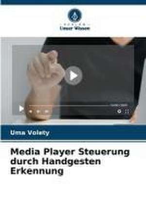 Media Player Steuerung durch Handgesten Erkennung de Uma Volety