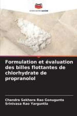 Formulation et évaluation des billes flottantes de chlorhydrate de propranolol de Chandra Sekhara Rao Gonugunta