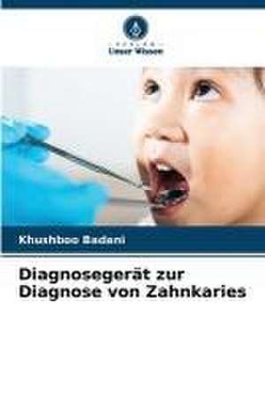 Diagnosegerät zur Diagnose von Zahnkaries de Khushboo Badani