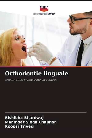 Orthodontie linguale de Rishibha Bhardwaj