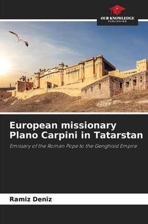 European missionary Plano Carpini in Tatarstan de Ramíz Deníz