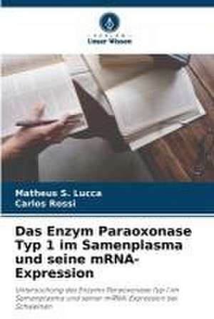 Das Enzym Paraoxonase Typ 1 im Samenplasma und seine mRNA-Expression de Matheus S. Lucca