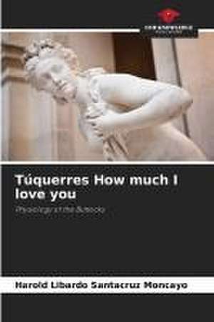 Túquerres How much I love you de Harold Libardo Santacruz Moncayo