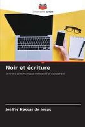 Noir et écriture de Jenifer Kossar de Jesus