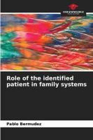 Role of the identified patient in family systems de Pablo Bermudez