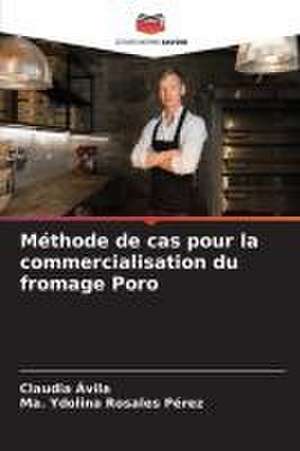 Méthode de cas pour la commercialisation du fromage Poro de Claudia Ávila