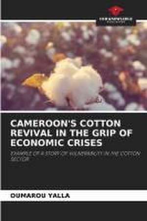 CAMEROON'S COTTON REVIVAL IN THE GRIP OF ECONOMIC CRISES de Oumarou Yalla