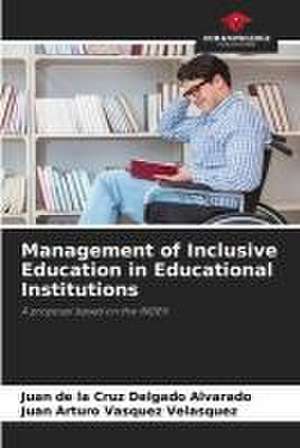 Management of Inclusive Education in Educational Institutions de Juan de la Cruz Delgado Alvarado