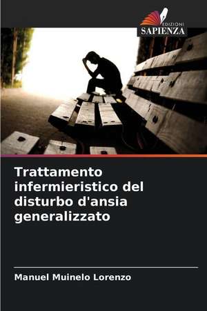 Trattamento infermieristico del disturbo d'ansia generalizzato de Manuel Muinelo Lorenzo