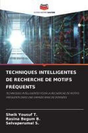 TECHNIQUES INTELLIGENTES DE RECHERCHE DE MOTIFS FRÉQUENTS de Sheik Yousuf T.