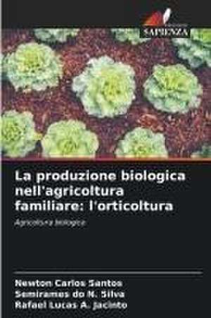 La produzione biologica nell'agricoltura familiare: l'orticoltura de Newton Carlos Santos