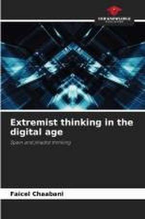 Extremist thinking in the digital age de Faicel Chaabani