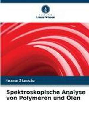 Spektroskopische Analyse von Polymeren und Ölen de Ioana Stanciu