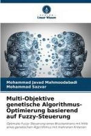 Multi-Objektive genetische Algorithmus-Optimierung basierend auf Fuzzy-Steuerung de Mohammad Javad Mahmoodabadi