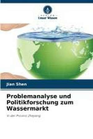 Problemanalyse und Politikforschung zum Wassermarkt de Jian Shen