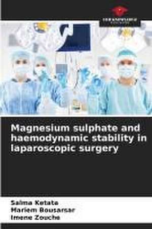 Magnesium sulphate and haemodynamic stability in laparoscopic surgery de Salma Ketata