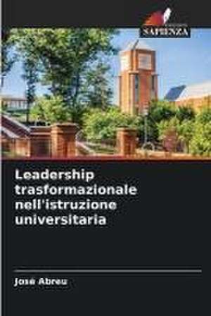 Leadership trasformazionale nell'istruzione universitaria de José Abreu