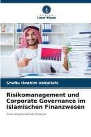 Risikomanagement und Corporate Governance im islamischen Finanzwesen de Shafiu Ibrahim Abdullahi