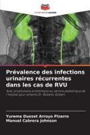 Prévalence des infections urinaires récurrentes dans les cas de RVU de Yurema Dusset Arroyo Pizarro