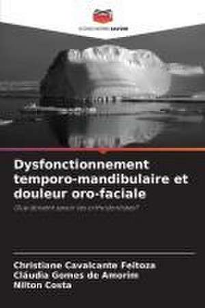 Dysfonctionnement temporo-mandibulaire et douleur oro-faciale de Christiane Cavalcante Feitoza