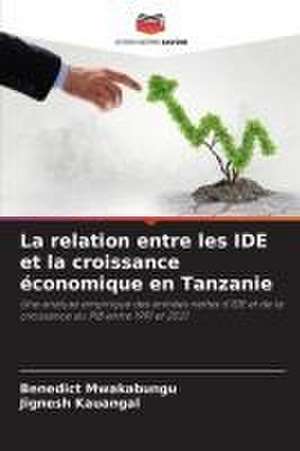 La relation entre les IDE et la croissance économique en Tanzanie de Benedict Mwakabungu