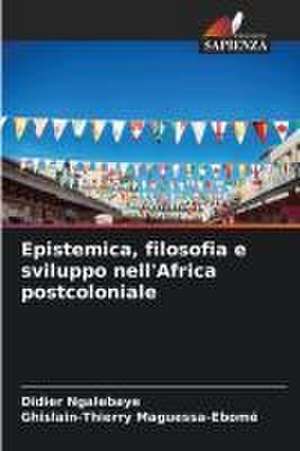 Epistemica, filosofia e sviluppo nell'Africa postcoloniale de Didier Ngalebaye